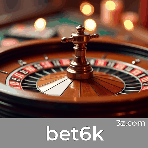 bet6k: Plataforma Premium de Apostas Seguras